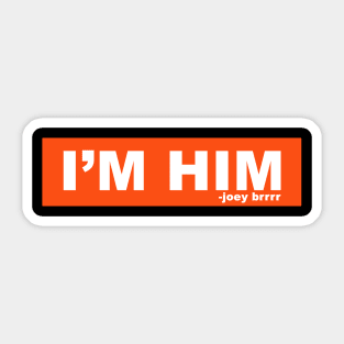 I'm Him Sticker